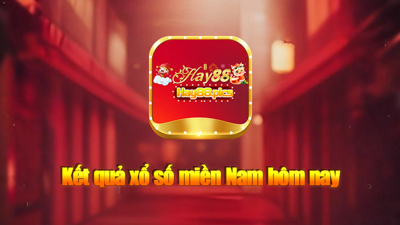 Kết quả xổ số miền Nam hôm nay - Cập nhật trực tiếp tại Hay88.Pics